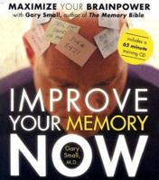 Improve Your Memory Now: Tools & Exercises to Maximize Your Brain 1591790816 Book Cover