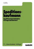 Speditionskaufmann: Speditionsbetriebslehre in Frage Und Antwort 3409970460 Book Cover
