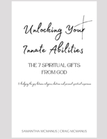 Unlocking Your Innate Abilities: The 7 Spiritual Gifts From God (& Bridging The Gap Between Religious Doctrine and Personal Spiritual Experience) B0F5VYXCN7 Book Cover