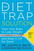 The Diet Trap Solution: Train Your Brain to Lose Weight and Keep It Off for Good 0062301063 Book Cover