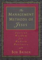The Management Methods of Jesus: Ancient Wisdom for Modern Business 0785276815 Book Cover
