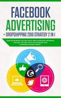 Facebook advertising + Dropshipping 2019 Strategy 2 in 1: Guide on Facebook Ads and Social Media Marketing (instagram, youtube, twitter), Start and Advertise your Ecommerce on Ebay/Shopify 1093281693 Book Cover