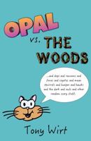 Opal vs. The Woods *and dogs and raccoons and foxes and coyotes and mean squirrels and hunger and hawks and the dark and owls and other random scary stuff 0997201029 Book Cover