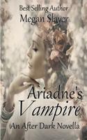Ariadne's Vampire: A Goddesses After Dark Novel 1986950891 Book Cover