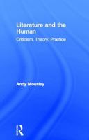 Literature and the Human: Criticism, Theory, Practice 041561466X Book Cover