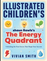 Illustred Children's Book On The Energy Quadrant: Unlocking The Four Forces That Shapes Your Success B0HF8QKM1Q Book Cover
