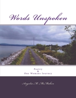 Words Unspoken: Poetry & One Womans 1492264164 Book Cover