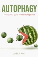 Autophagy: The powerful guide for rapid weight loss B08GFSYJY9 Book Cover