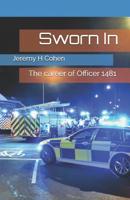 Sworn In : The Career of Officer 1481 1092862269 Book Cover