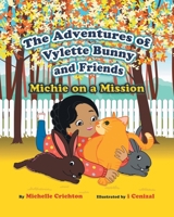 The Adventures of Vylette Bunny and Friends: Michie on a Mission 0228873126 Book Cover