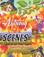 Autumn Scenes Coloring Book: An Adult, kids Coloring Book, Featuring Beautiful Autumn Scenes, Animals, Relaxing Fall Inspired Design B08JJXCG98 Book Cover