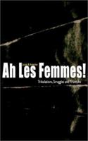 Ah Les Femmes! Tribulations, Struggles and Triumphs 0754111199 Book Cover