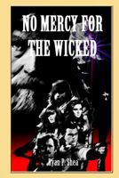 No Mercy for the Wicked 1494986396 Book Cover