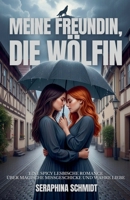 Meine Freundin, die Wölfin: Eine spicy lesbische Romance über magische Missgeschicke und wahre Liebe (German Edition) B0FFMS7B1Z Book Cover