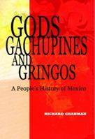 Gods, Gachupines and Gringos: A People's History of Mexico 0981663702 Book Cover