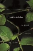 Making Callaloo in Detroit (Made in Michigan Writers Series) 0814339697 Book Cover