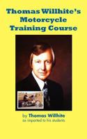 Thomas Willhite's Motorcycle Training Course 1935340948 Book Cover
