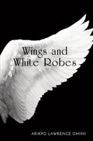 Wings and White Robes 1848978448 Book Cover