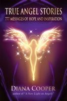 True Angel Stories: 777 Messages of Hope and Inspiration 1844096122 Book Cover