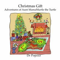 Christmas Gift Adventures of Aunt MamaMurtle the Turtle 1951969197 Book Cover