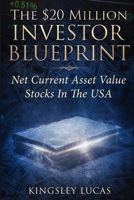 The $20 Million Investor Blueprint: Net Current Asset Value Stocks in the USA 1072884461 Book Cover