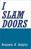 I Slam Doors 0738862886 Book Cover