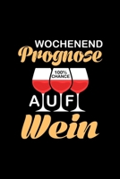 Wochenendprognose Chance auf Wein: A5 Jahresplaner Kalender Wochenplaner Organizer Terminkalender Wochenende, Rot Wein, trinken, Alkohol, Frauen Abend Planer - Geschenkidee f�r Wein Liebhaber, 105 Sei 1676621024 Book Cover