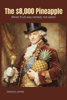 The $8,000 Pineapple: When Fruit Was Rented, Not Eaten (Micro Histories) B0GRNBBWTW Book Cover