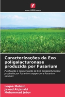 Caracterizações da Exo poligalacturonase produzida por Fusarium: Purificação e caraterização da Exo poligalacturonase produzida por Fusarium oxysporum e Fusarium sacchari 6206266168 Book Cover