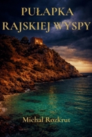 Pulapka rajskiej wyspy (Polish Edition) 8396945810 Book Cover