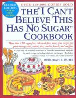 The "I Can't Believe This Has No Sugar" Cookbook 0312155514 Book Cover