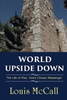 World Upside Down: The Life of Paul, God's Chosen Messenger B0CX99JXSJ Book Cover