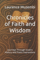 Chronicles of Faith and Wisdom: Journeys Through Israel's History and Poetic Expressions (Divine Tapestry: Weaving Through the Books of the Bible) B0FJ2916TV Book Cover