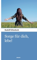Sorge f�r dich, lebe! 3990109790 Book Cover
