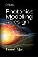 Photonics Modelling and Design (Optical Sciences and Applications of Light) 1138809381 Book Cover