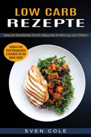 Low Carb Rezepte: Leckere Low Carb Ofengerichte & Aufl�ufe F�r Die Ganze Famili (Gesund Abnehmen Durch Gesunde Ern�hrung Und Di�ten) 1989965407 Book Cover