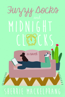 Fuzzy Socks and Midnight Clocks 1462139809 Book Cover