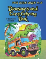 Dinosaurs and Cars Coloring Book: for Kids ages 4 and 8 B0C7T3J2TR Book Cover