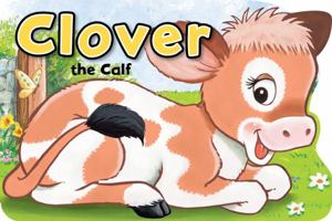 Clover the Calf (Shaped Board Books Series) 1841354961 Book Cover