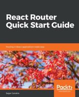 React Router Quick Start Guide: Routing in React applications made easy 1789532558 Book Cover