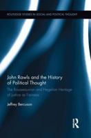 John Rawls and the History of Political Thought: The Rousseauvian and Hegelian Heritage of Justice as Fairness 1138218499 Book Cover