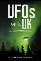 UFOs and the UK: Secrets and Sightings 1718068980 Book Cover