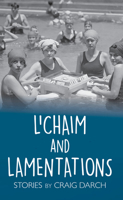 L'Chaim and Lamentations: Stories 1588383695 Book Cover