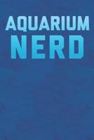 Aquarium Nerd: Aquarium Log Book 120 Pages (6 x 9) 1072274736 Book Cover