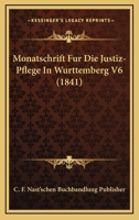 Monatschrift Fur Die Justiz-Pflege In Wurttemberg V6 (1841) 1168159911 Book Cover
