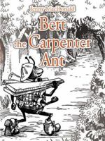 Bert the Carpenter Ant 1425999131 Book Cover