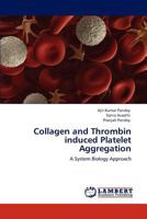 Collagen and Thrombin induced Platelet Aggregation: A System Biology Approach 3846525375 Book Cover
