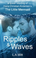 Ripples & Waves: A Queer Retelling of Hans Christian Andersen's The Little Mermaid B07Y4MXWL4 Book Cover