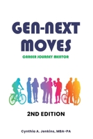 Gen-Next Moves: Career Journey Mentor 2nd Edition 1470540436 Book Cover