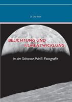 Belichtung und Filmentwicklung: in der Schwarz-Weiß-Fotografie 3735720080 Book Cover